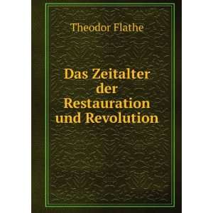   Das Zeitalter der Restauration und Revolution Theodor Flathe Books