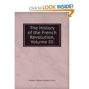   French Revolution, Volume III: Frederic Shoberl Adolphe Thiers: Books
