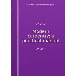   carpentry  a practical manual Frederick Thomas Hodgson Books