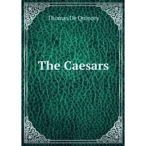  The Caesars Thomas De Quincey Books