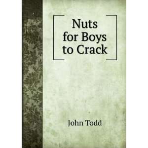  Nuts for Boys to Crack John Todd Books