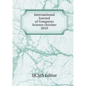  Journal of Computer Science October 2010 IJCSIS Editor Books