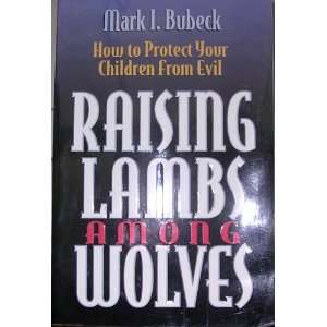  Raising Lambs Among Wolves How to Protect Your Children 