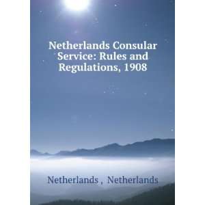  Netherlands Consular Service Rules and Regulations, 1908 