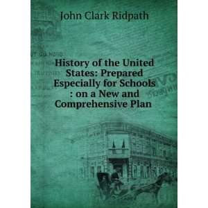   Schools  on a New and Comprehensive Plan . John Clark Ridpath Books