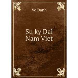  Su ky Dai Nam Viet Vo Danh Books