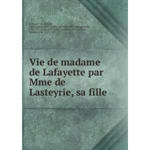 de Lafayette par Mme de Lasteyrie, sa fille Marie Antoinette Virginie 