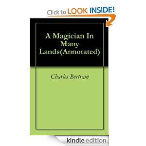 Magician In Many Lands(Annotated) Charles Bertram  
