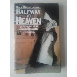 Half way to Heaven Hidden Life of the Carthusians by Robin Bruce 