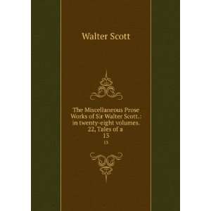   . in twenty eight volumes. 22, Tales of a . 13 Walter Scott Books