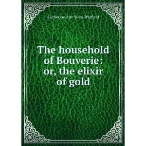   Bouverie or, the elixir of gold Catherine Ann Ware Warfield Books