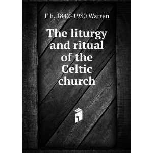   liturgy and ritual of the Celtic church F E. 1842 1930 Warren Books