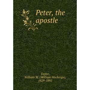   , the apostle: William M. (William Mackergo), 1829 1895 Taylor: Books