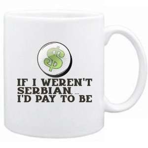   Serbian ,  Id Pay To Be   Serbia And Montenegro Mug Country