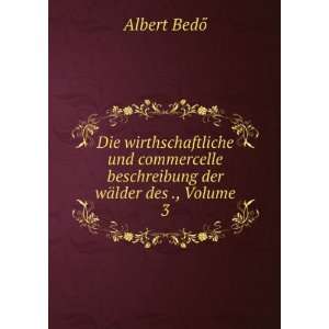   beschreibung der wÃ¤lder des ., Volume 3: Albert BedÅ Books