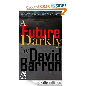 Future Darkly David Barron  Kindle Store