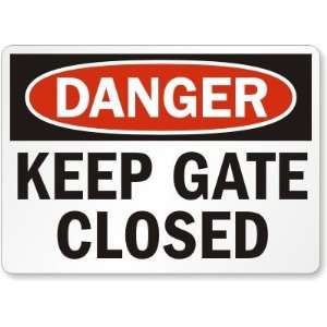  Danger: Keep Gate Closed High Intensity Grade Sign, 18 x 