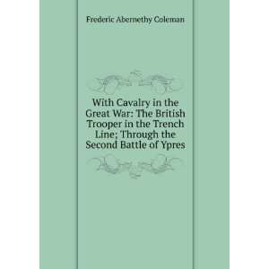   , through second battle of Ypres Frederic Abernethy Coleman Books
