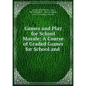 Games and Play for School Morale A Course of Graded Games for School 