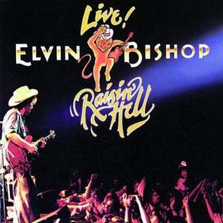  Live! Raisin Hell: Elvin Bishop