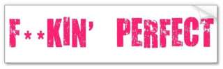 NKs F**kin Perfect Bumper Sticker   Pink Font  