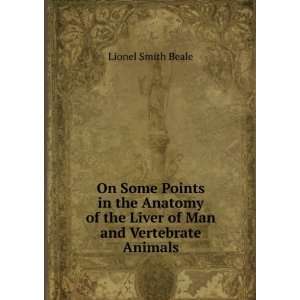   of the Liver of Man and Vertebrate Animals Lionel Smith Beale Books