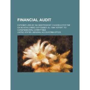  Financial audit expenditures by six independent counsels 