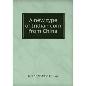  A new type of Indian corn from China G N. 1872 1938 