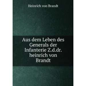   der Infanterie Z.d.dr.heinrich von Brandt Heinrich von Brandt Books