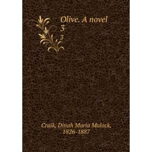    Olive. A novel. 3 Dinah Maria Mulock, 1826 1887 Craik Books