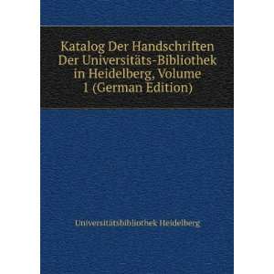 Katalog Der Handschriften Der UniversitÃ¤ts Bibliothek in Heidelberg 