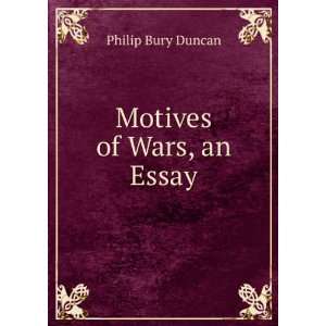  Motives of Wars, an Essay Philip Bury Duncan Books