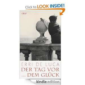 Der Tag vor dem Glück (German Edition): Erri De Luca, Annette 