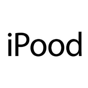  iPood   Funny   Decal / Sticker   Size 5x 1.6 inches 