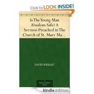 Is The Young Man Absalom Safe? A Sermon Preached in The Church of St 