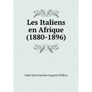  Les Italiens en Afrique (1880 1896) AndrÃ© Jean Joachim 