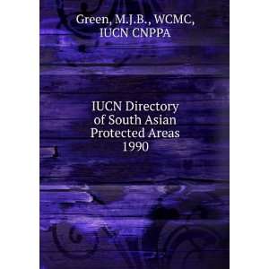  IUCN Directory of South Asian Protected Areas. 1990 M.J.B 