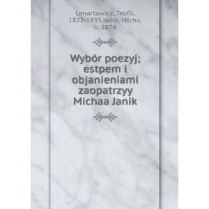   Janik Teofil, 1822 1893,Janik, Micha, b. 1874 Lenartowicz Books