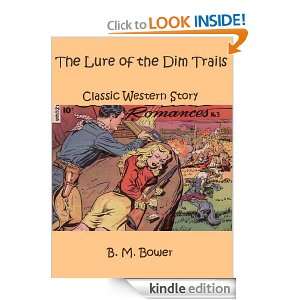 The Lure of the Dim Trails; Classic Western Story (Annotated) B.M 