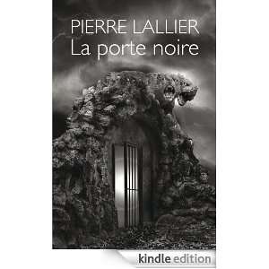 La Porte Noire   Tome 1 Pierre Lallier  Kindle Store