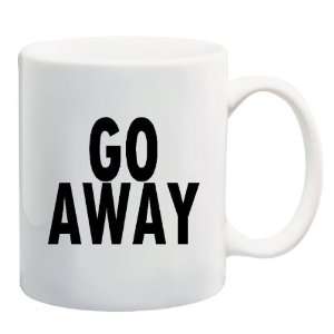 GO AWAY Mug Coffee Cup 11 oz
