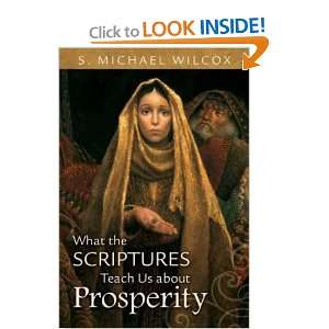  What the Scriptures Teach Us about Prosperity S. Michael 