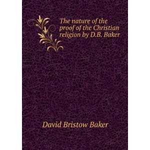  The nature of the proof of the Christian religion by D.B 