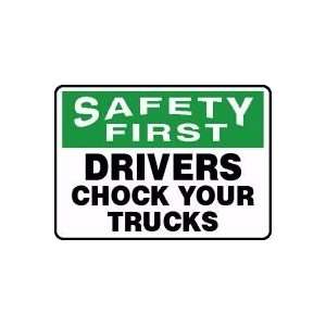 SAFETY FIRST DRIVERS CHOCK YOUR TRUCKS 10 x 14 Dura Fiberglass Sign