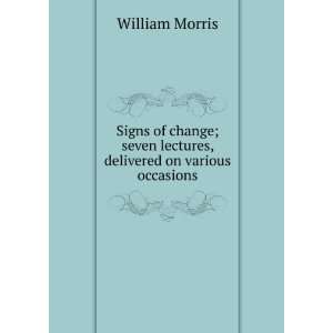 change seven lectures delivered on various occasions William Morris 