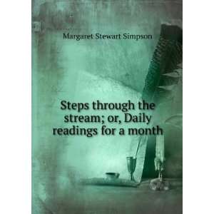   stream; or, Daily readings for a month Margaret Stewart Simpson