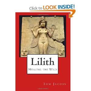    Lilith Healing the Wild (9781456433017) Tom Jacobs Books