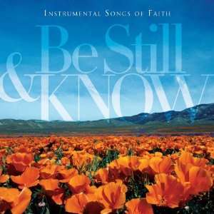  Be Still & Know Instrumental Songs of Faith Various 
