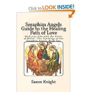 Seraphim Angels Guide to the Healing Path of Love: Heal your Life with 