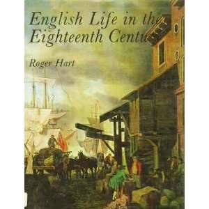  English Life in the Eighteenth Century Roger Hart Books